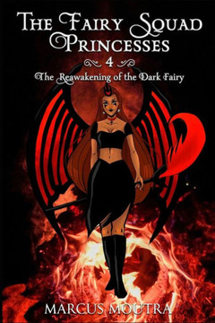 The Fairy Squad Princesses: The Reawakening Of The Dark Fairy