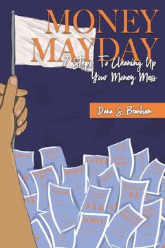 Money Mayday : 7 Steps To Cleaning Up Your Money Mess