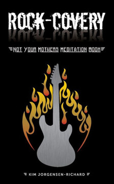 Rock-Covery : Not Your Mother's Meditation Book