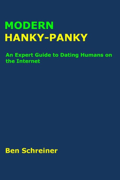 Modern Hanky-Panky : An Expert Guide To Dating Humans On The Internet