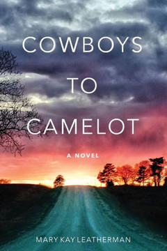 Cowboys To Camelot: A Novel
