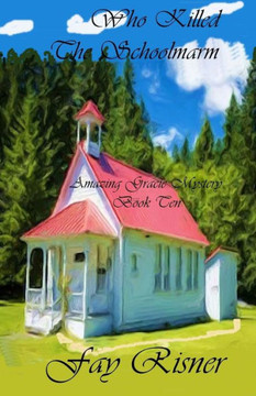 Who Killed The Schoolmarm : Amazing Gracie Mysteries