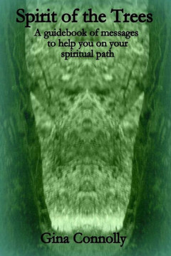Spirit Of The Trees: A Guidebook Of Messages To Help You On Your Spiritual Journey
