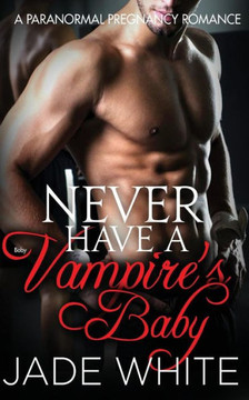 Never Have A Vampire's Baby