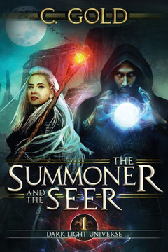 The Summoner And The Seer : The Darklight Universe: Book 1