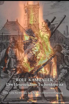 Der Hexenrichter Tschenkowitz: Eine Geschichte Aus Der Zeit Der Hexenverfolgungen (German Edition)