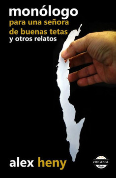 Monologo Para Una Senora De Buenas Tetas Y Otros Relatos (Spanish Edition)
