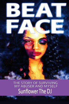 Beat Face: The Story of Surviving My Abuser and Myself