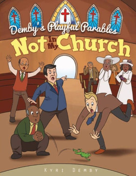 Not In My Church : Demby's Playful Parables