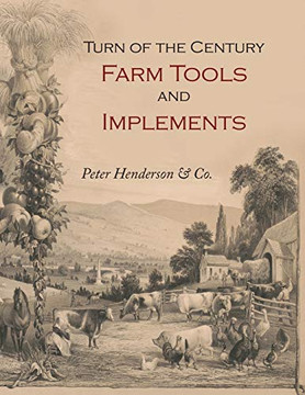Turn-Of-The-Century Farm Tools And Implements Turn-Of-The-Century Farm Tools And Implements