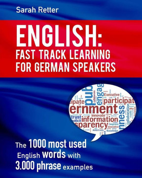 English: Fast Track Learning For German Speakers.: The 1000 Most Used Words With 3.000 Phrase Examples.