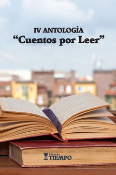Iv Antologia Cuentos Por Leer (Spanish Edition)
