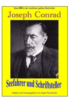 Joseph Conrad - Seefahrer Und Schriftsteller: Band 83 In Der Maritimen Gelben Buchreihe Bei Juergen Ruszkowski (Maritime Gelbe Buchreihe) (German Edition)
