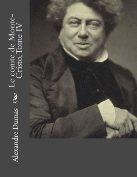 Le Comte De Monte-Cristo, Tome Iv (French Edition)