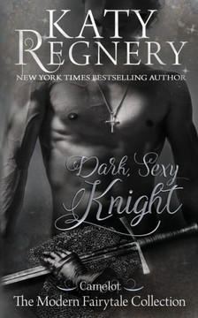 Dark Sexy Knight (A Modern Fairytale)
