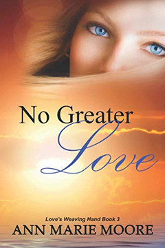 No Greater Love: Lwh Series Book 3 (Love's Weaving Hand)