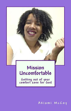 Mission Uncomfortable: Getting Out Of Your Comfort Zone For God