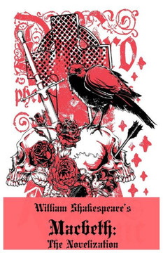 Macbeth: The Novelization (Shakespeare's Classic Play Retold As A Novel) (Shakespeare As Fiction)
