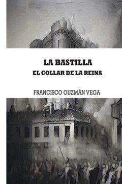 La Bastilla: El Collar De La Reina (Spanish Edition)