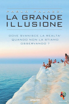 La Grande Illusione: La Particella Della Coscienza E I Livelli Di Realt? (Italian Edition)