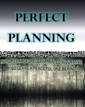 Perfect Planning: Organizing A Perfect Life Story.