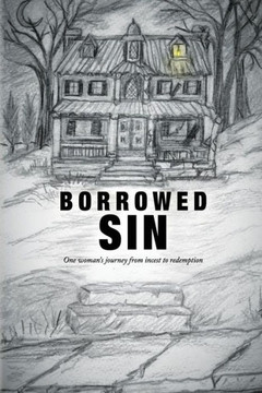 Borrowed Sin: One Woman's Journey From Incest To Redemption