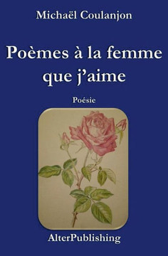 Po?mes ? La Femme Que J'Aime (French Edition)