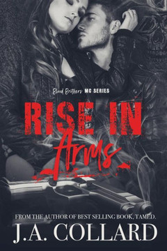 Rise In Arms : Book #4 In The Blood Brothers Mc Series