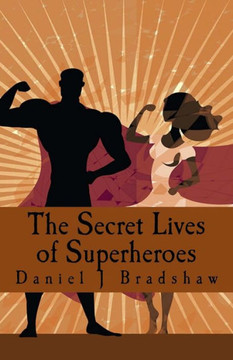 The Secret Lives Of Superheroes