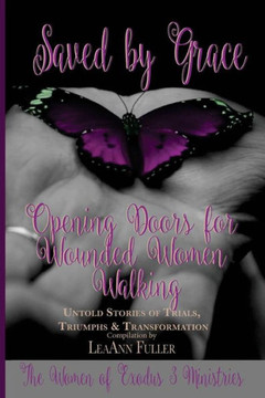 Saved By Grace : Opening Doors For Wounded Women Walking