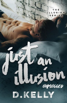 Just an Illusion - Unplugged (The Illusion Series) Just an Illusion - Unplugged (The Illusion Series)