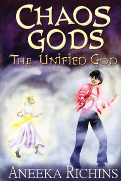 The Unified God : Chaos Gods: Book 3