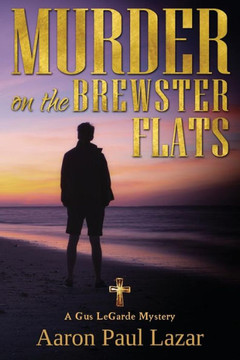 Murder On The Brewster Flats : A Gus Legarde Mystery