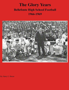 The Glory Years: Bellefonte High School Football 1966-1969