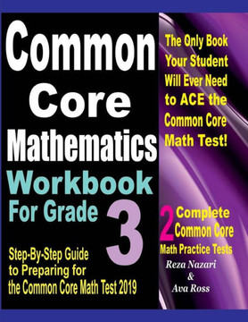 Common Core Mathematics Workbook For Grade 3: Step-By-Step Guide to Preparing for the Common Core Math Test 2019
