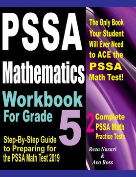Pssa Mathematics Workbook For Grade 5 : Step-By-Step Guide To Preparing For The Pssa Math Test 2019