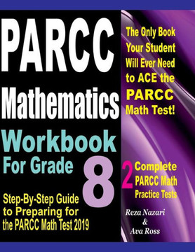 Parcc Mathematics Workbook For Grade 8 : Step-By-Step Guide To Preparing For The Parcc Math Test 2019