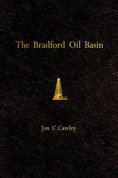 The Bradford Oil Basin : A Regional History Of Oil Technology