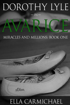 Dorothy Lyle In Avarice (The Miracles & Millions Saga) (Volume 1)