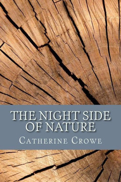 The Night Side Of Nature : Or, Ghosts And Ghost Seers