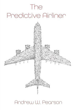 The Predictive Airliner : A Blueprint For Aviation's 2Nd Century