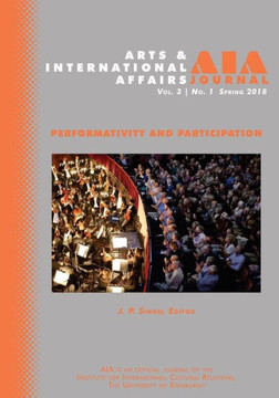 Arts & International Affairs: Volume 3, Issue 1, Spring 2018: Performativity And Participation