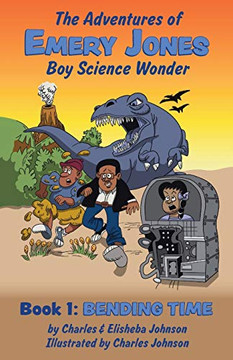 Bending Time (Adventures Of Emery Jones, Boy Science Wonder)