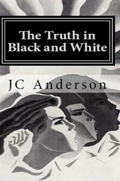 The Truth In Black And White: The True Adventures Of A White Man Living Alone In A Black Community