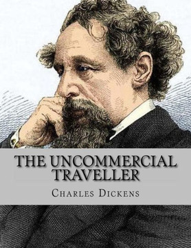 The Uncommercial Traveller - 9781530758647