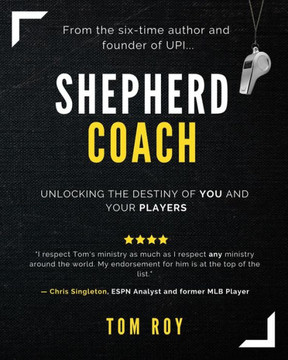 Shepherd Coach : Unlocking The Destiny Of You And Your Players