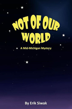 Not Of Our World: A Mid-Michigan Mystery
