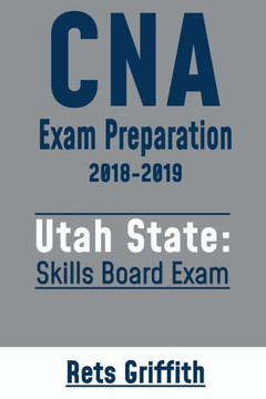 CNA Exam Preparation 2018-2019: UTAH State Skills Board Exam: CNA State Board Test review