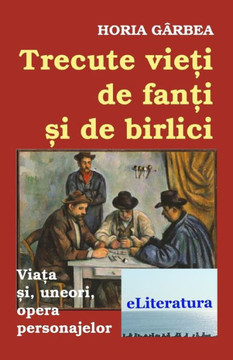 Trecute Vieti De Fanti Si De Birlici : Viata Si, Uneori, Opera Personajelor