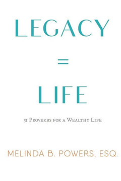 Legacy = Life: 31 Proverbs for a Wealthy Life